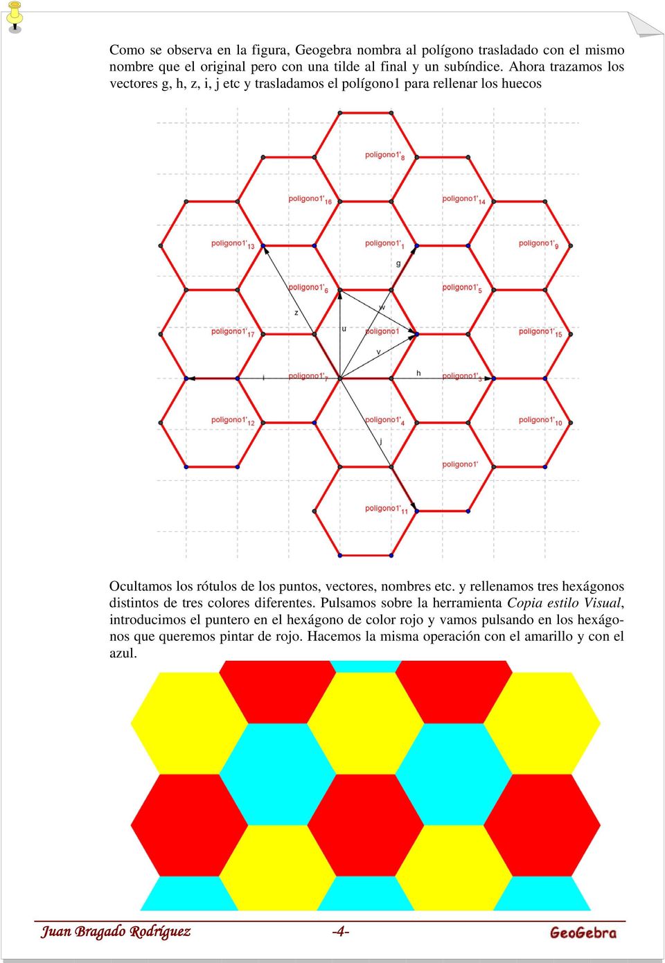 etc. y rellenamos tres hexágonos distintos de tres colores diferentes.