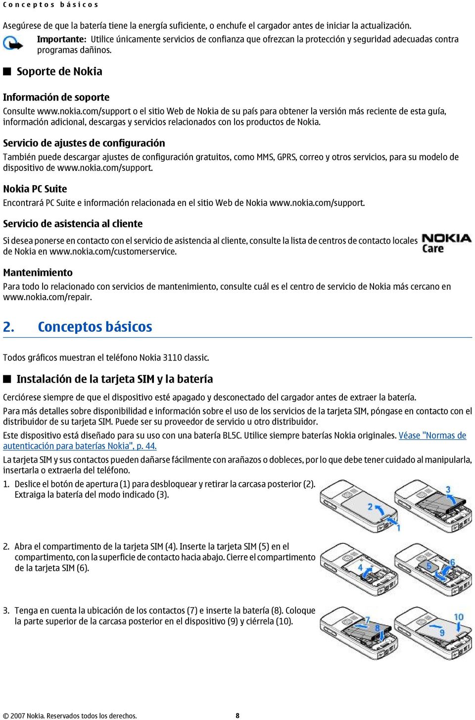 com/support o el sitio Web de Nokia de su país para obtener la versión más reciente de esta guía, información adicional, descargas y servicios relacionados con los productos de Nokia.