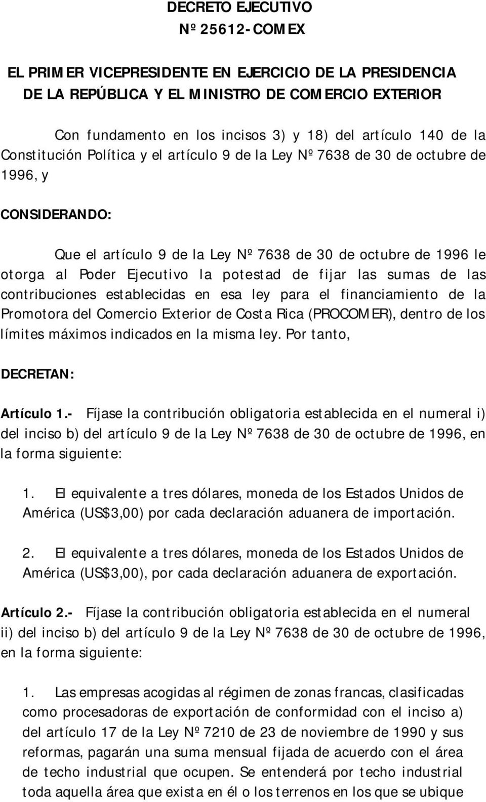 potestad de fijar las sumas de las contribuciones establecidas en esa ley para el financiamiento de la Promotora del Comercio Exterior de Costa Rica (PROCOMER), dentro de los límites máximos