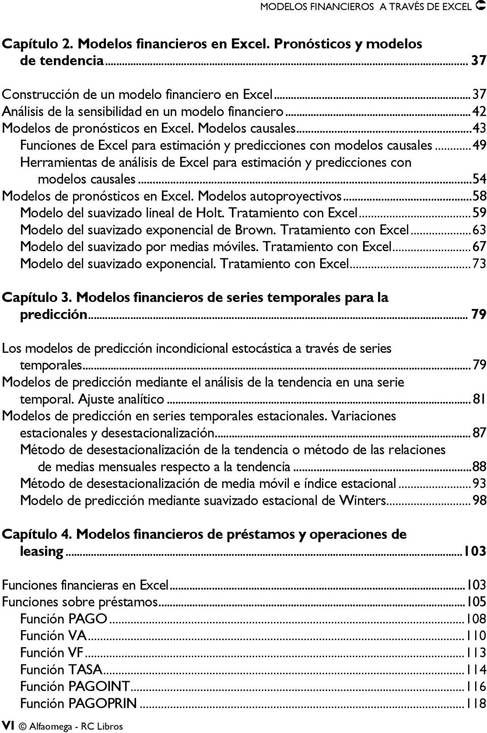 .. 49 Herramientas de análisis de Excel para estimación y predicciones con modelos causales... 54 Modelos de pronósticos en Excel. Modelos autoproyectivos... 58 Modelo del suavizado lineal de Holt.