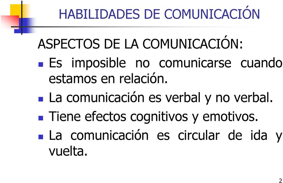 La comunicación es verbal y no verbal.