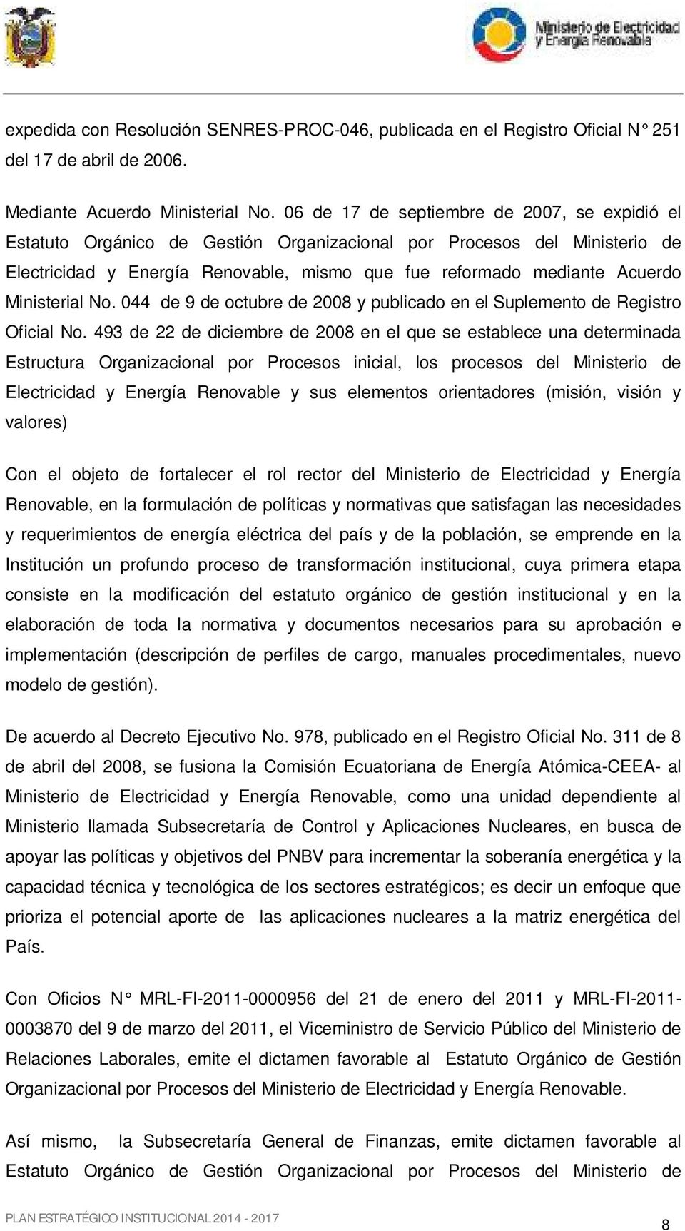 Ministerial No. 044 de 9 de octubre de 2008 y publicado en el Suplemento de Registro Oficial No.