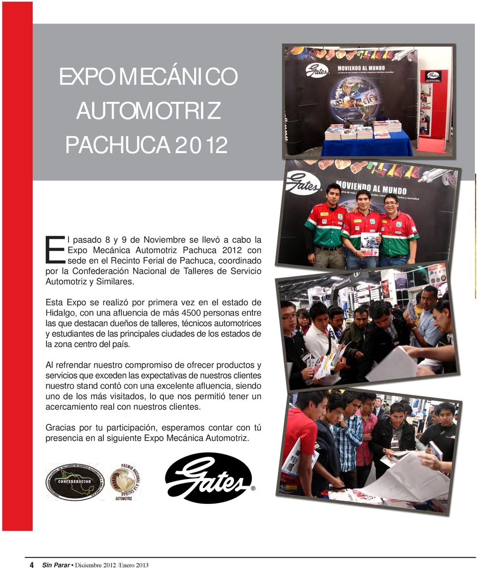 Esta Expo se realizó por primera vez en el estado de Hidalgo, con una afluencia de más 4500 personas entre las que destacan dueños de talleres, técnicos automotrices y estudiantes de las principales