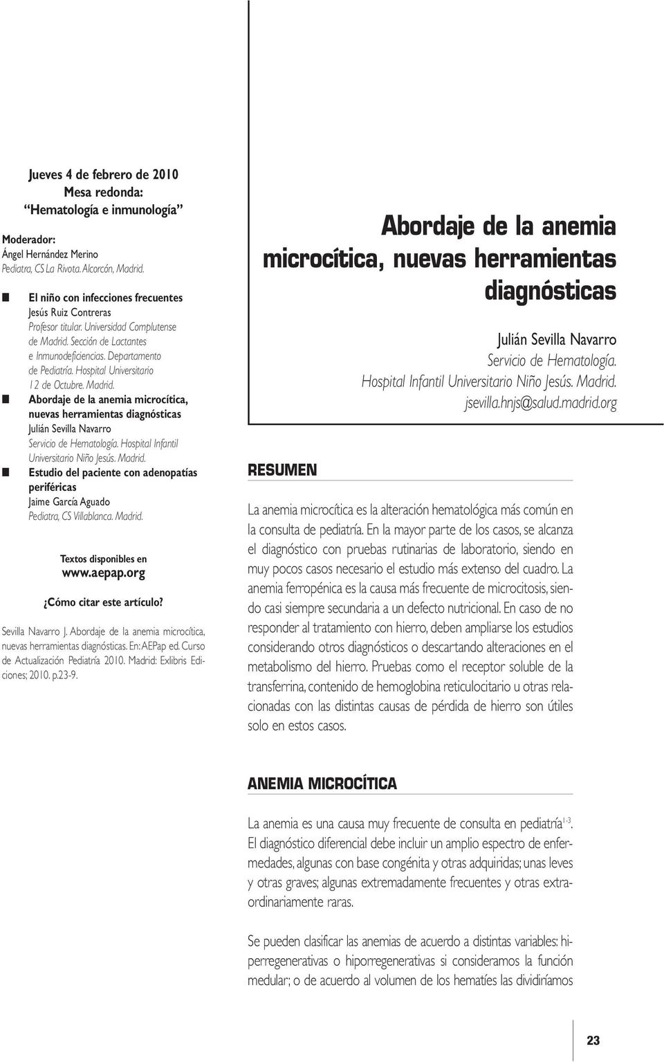 Hospital Universitario 12 de Octubre. Madrid. Abordaje de la anemia microcítica, nuevas herramientas diagnósticas Julián Sevilla Navarro Servicio de Hematología.