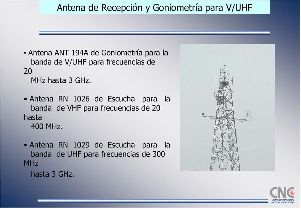 Antena RN 1026 de Escucha para la banda de VHF para frecuencias de 20 hasta