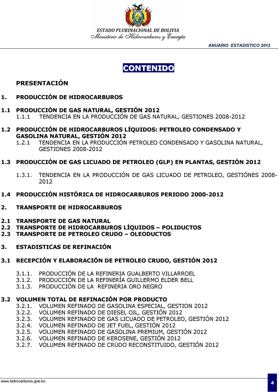 3 PRODUCCIÓN DE GAS LICUADO DE PETROLEO (GLP) EN PLANTAS, GESTIÓN 212 1.3.1. TENDENCIA EN LA PRODUCCIÓN DE GAS LICUADO DE PETROLEO, GESTIÓNES 28-212 1.