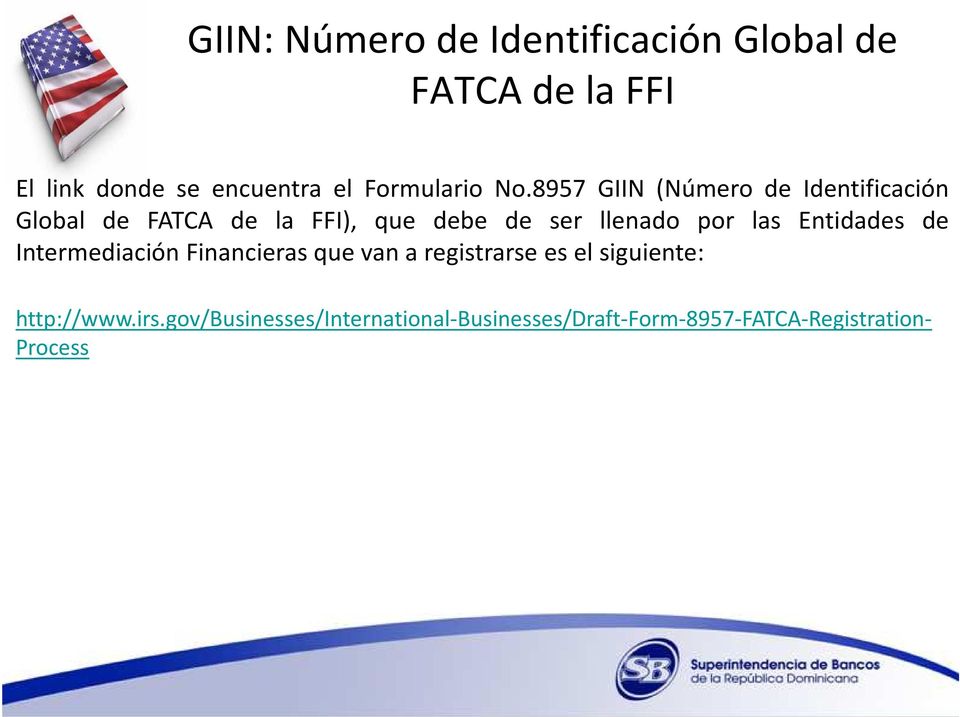 8957 GIIN (Número de Identificación Global de FATCA de la FFI), que debe de ser llenado por
