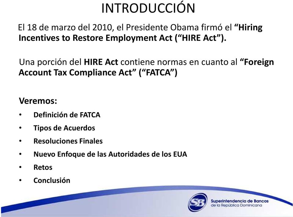 Una porción del HIRE Act contiene normas en cuanto al Foreign Account Tax Compliance