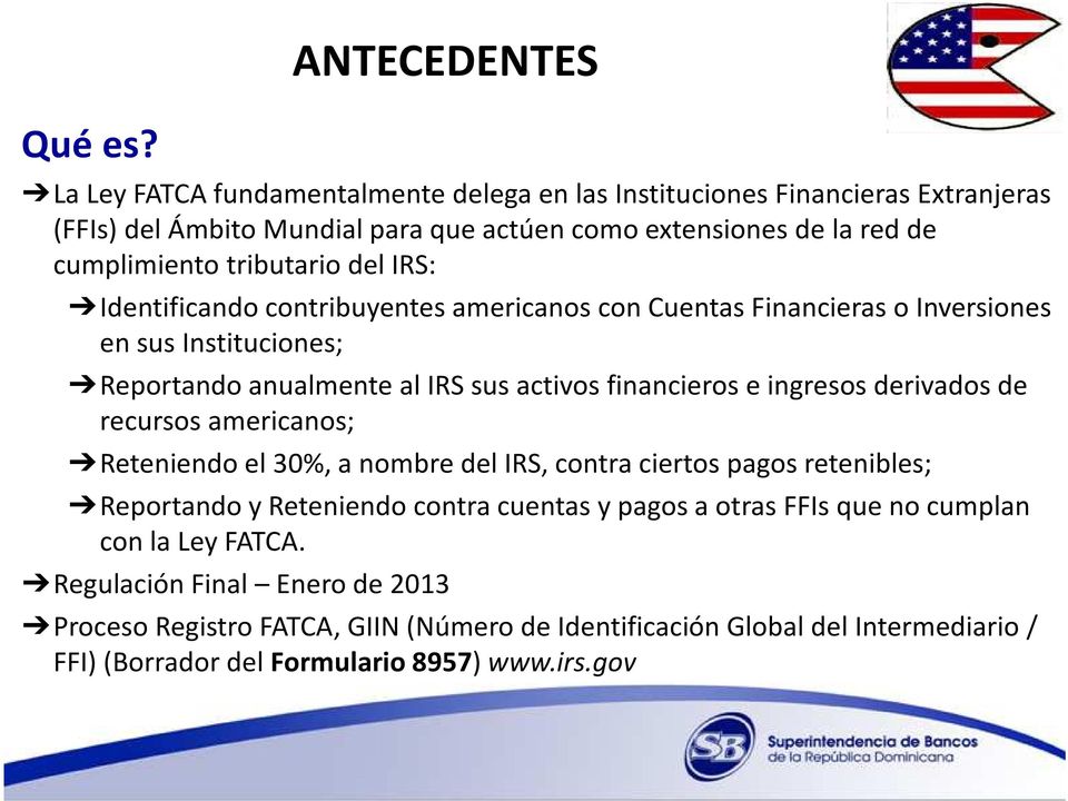 tributario del IRS: Identificando contribuyentes americanos con Cuentas Financieras o Inversiones en sus Instituciones; Reportando anualmente al IRS sus activos financieros e