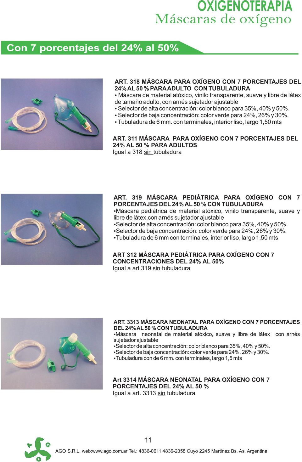 ajustable Selector de alta concentración: color blanco para 35%, 40% y 50%. Selector de baja concentración: color verde para 24%, 26% y 30%. Tubuladura de 6 mm.