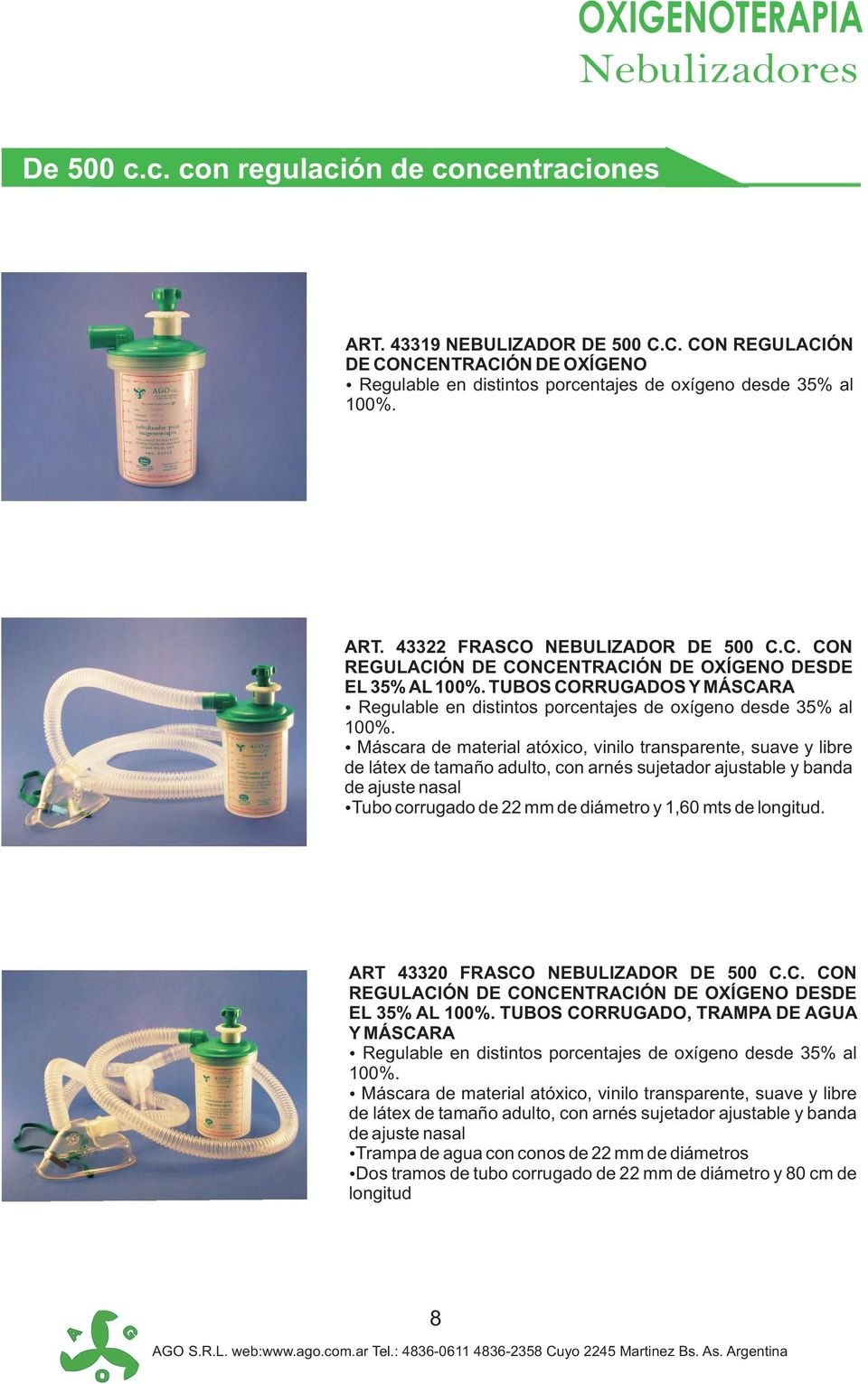 TUBOS CORRUGADOS Y MÁSCARA Regulable en distintos porcentajes de oxígeno desde 35% al 100%.