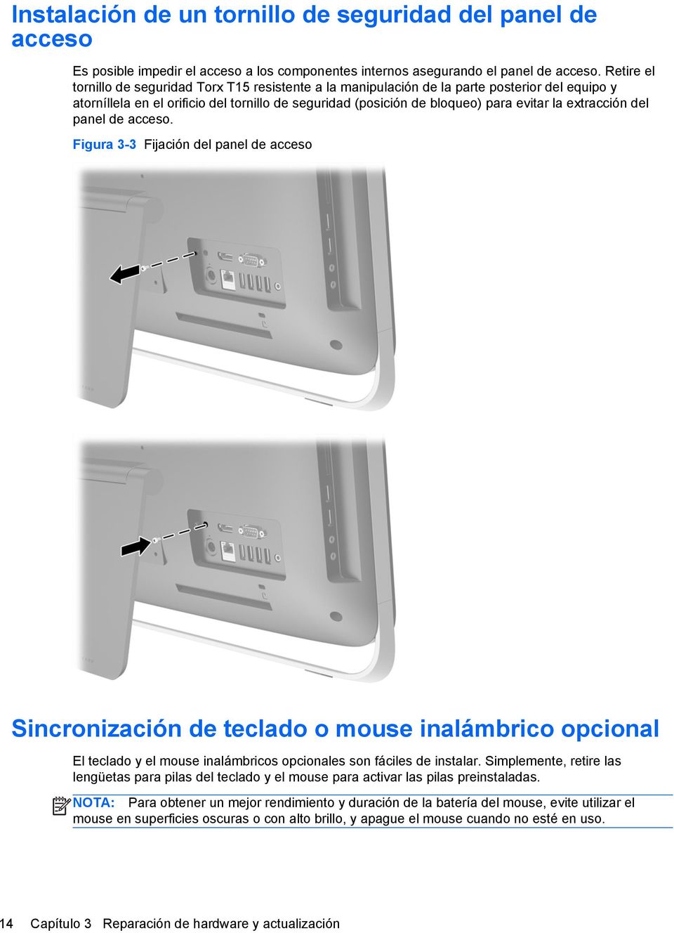 extracción del panel de acceso. Figura 3-3 Fijación del panel de acceso Sincronización de teclado o mouse inalámbrico opcional El teclado y el mouse inalámbricos opcionales son fáciles de instalar.