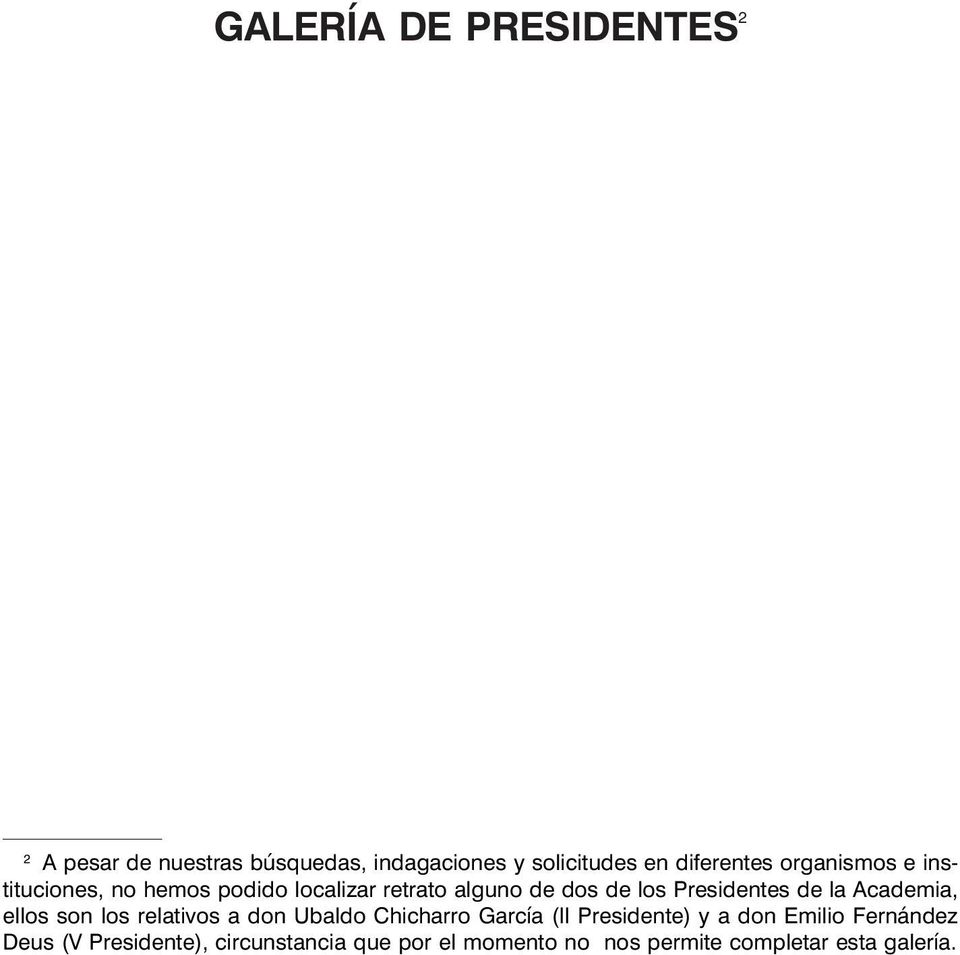 Academia, ellos son los relativos a don Ubaldo Chicharro García (II Presidente) y a don Emilio