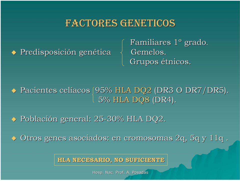Pacientes celíacos 95% HLA DQ2 (DR3 O DR7/DR5). 5% HLA DQ8 (DR4).