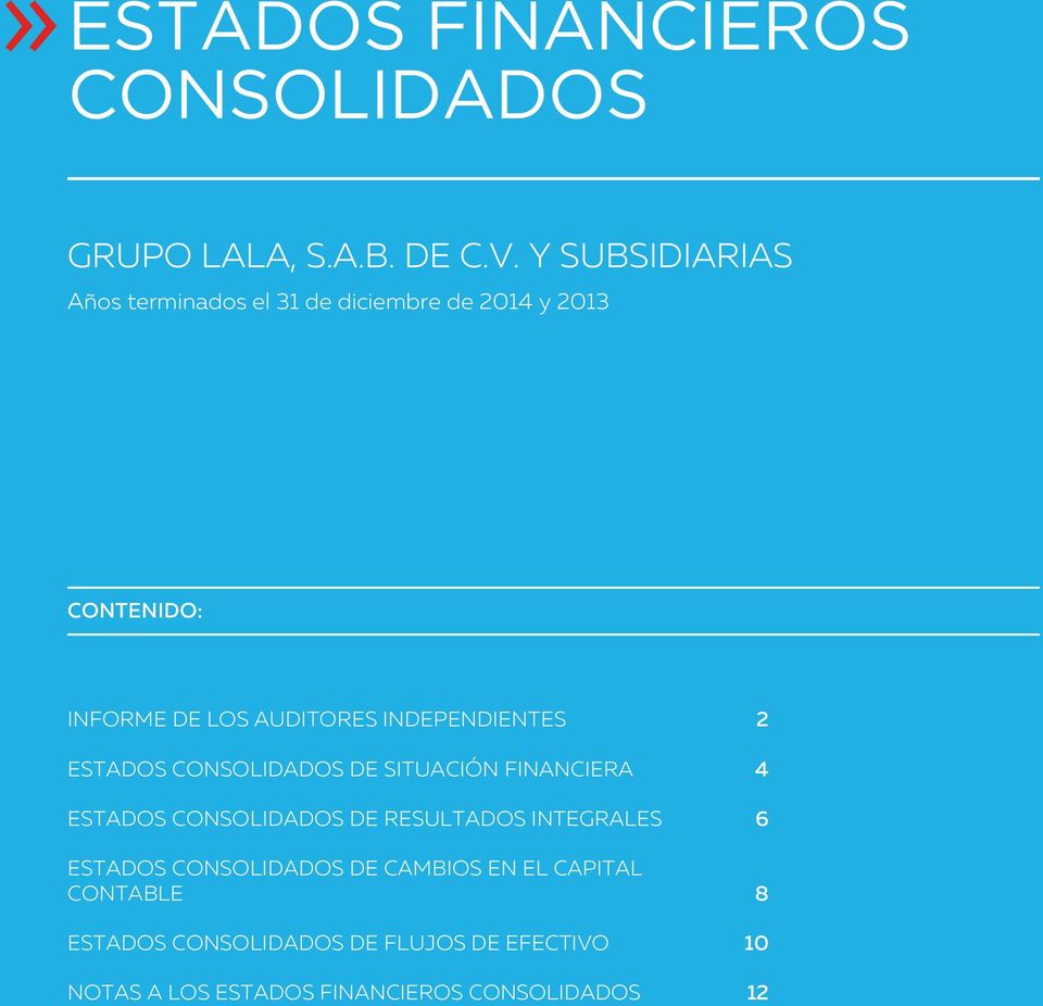 INDEPENDIENTES 2 ESTADOS CONSOLIDADOS DE SITUACIÓN FINANCIERA 4 ESTADOS CONSOLIDADOS DE RESULTADOS