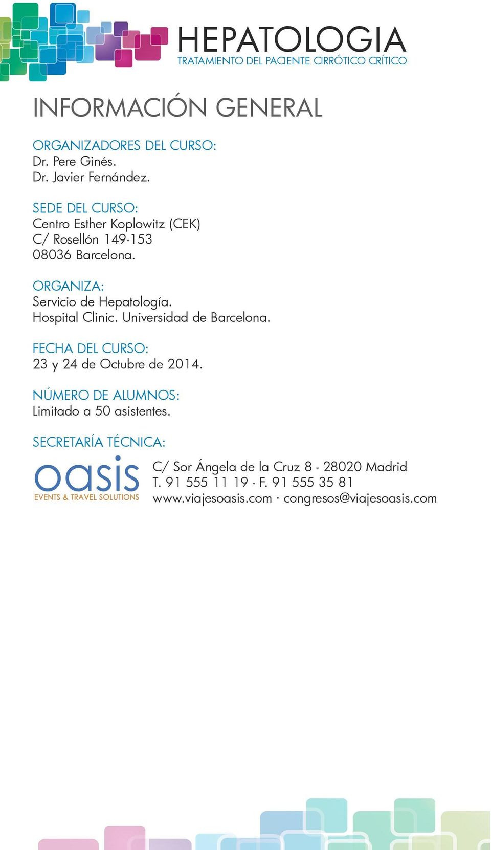 Hospital Clinic. Universidad de Barcelona. FECHA DEL CURSO: 23 y 24 de Octubre de 2014.