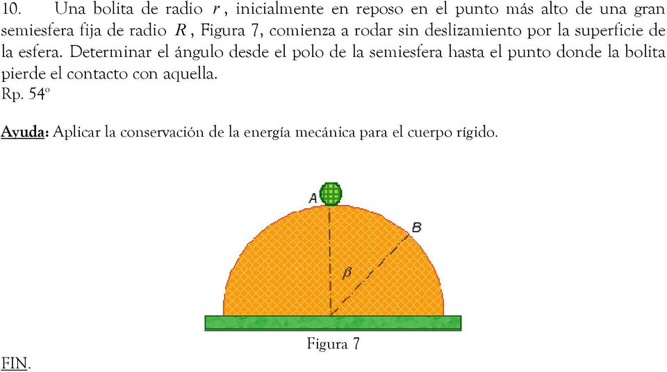 Determinar el ángulo desde el polo de la semiesfera esfera hasta el punto donde la bolita pierde el