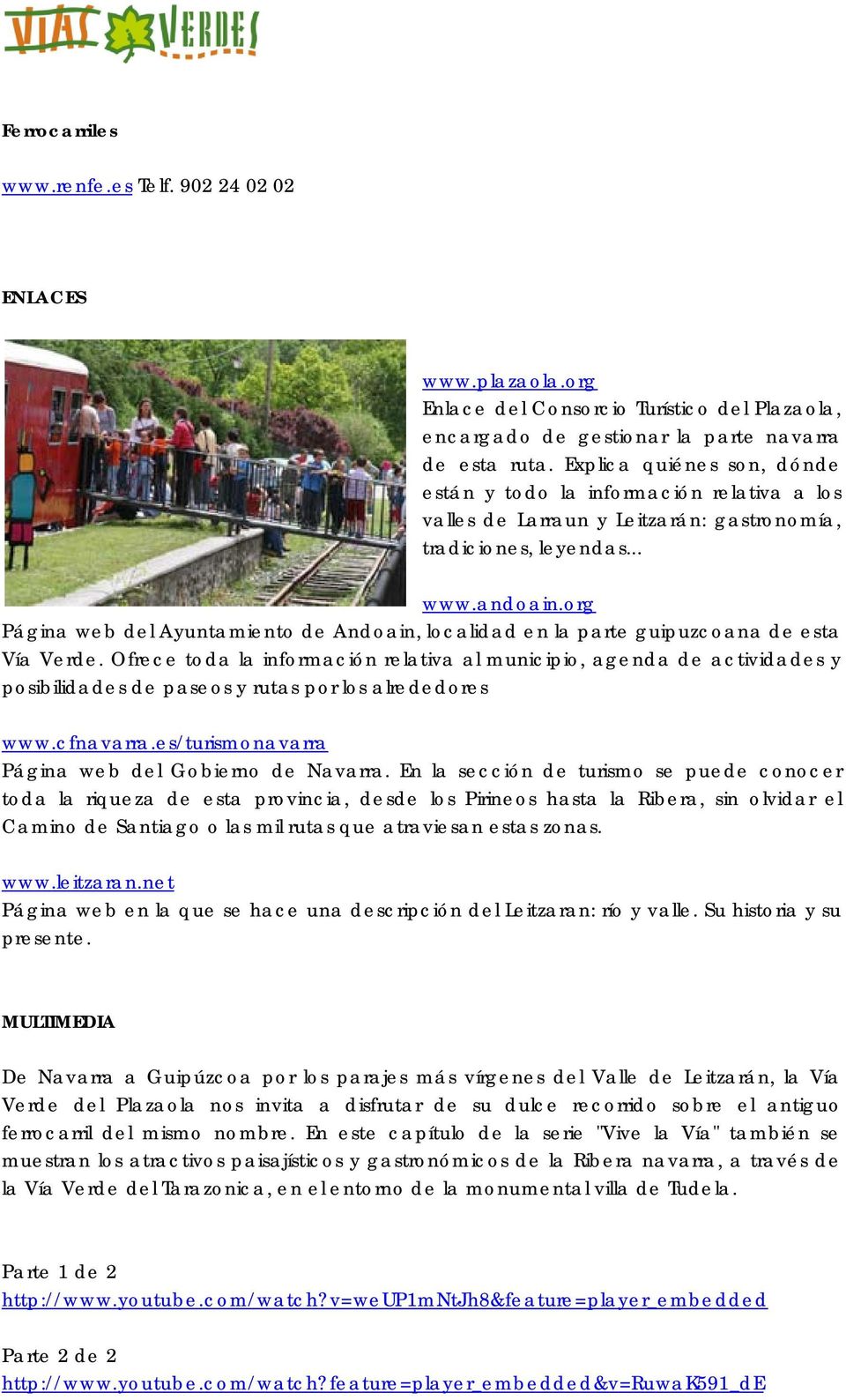 org Página web del Ayuntamiento de Andoain, localidad en la parte guipuzcoana de esta Vía Verde.