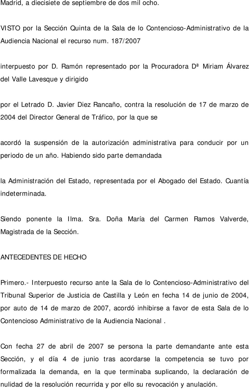 Javier Diez Rancaño, contra la resolución de 17 de marzo de 2004 del Director General de Tráfico, por la que se acordó la suspensión de la autorización administrativa para conducir por un periodo de