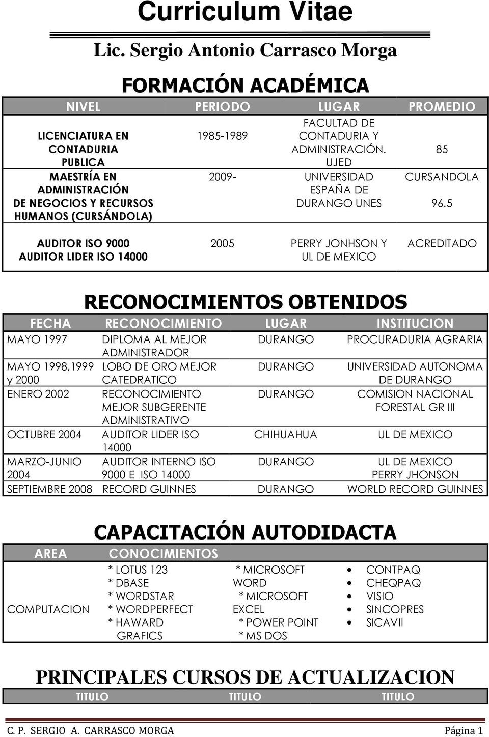 1985-1989 CONTADURIA Y ADMINISTRACIÓN. UJED 2009- UNIVERSIDAD ESPAÑA DE DURANGO UNES 85 CURSANDOLA 96.