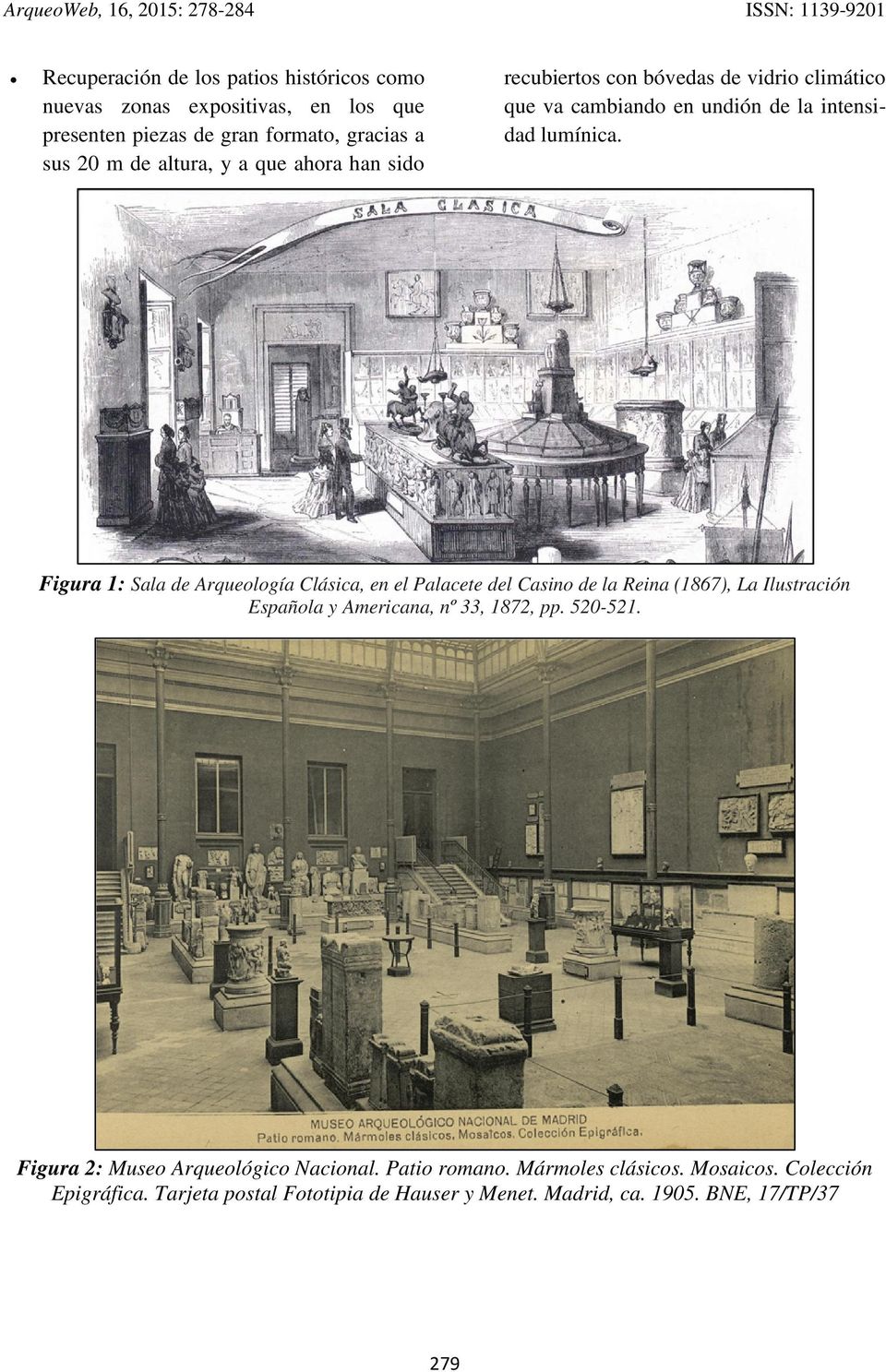 Figura 1: Sala de Arqueología Clásica, en el Palacete del Casino de la Reina (1867), La Ilustración Española y Americana, nº 33, 1872, pp. 520-521.