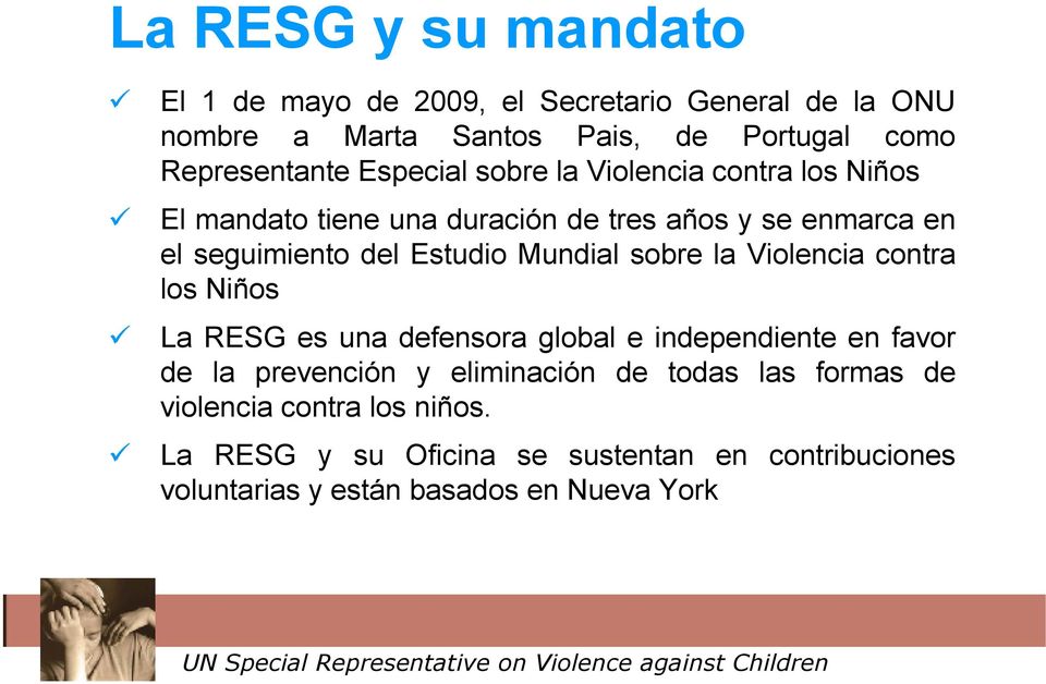 Mundial sobre la Violencia contra los Niños La RESG es una defensora global e independiente en favor de la prevención y eliminación de
