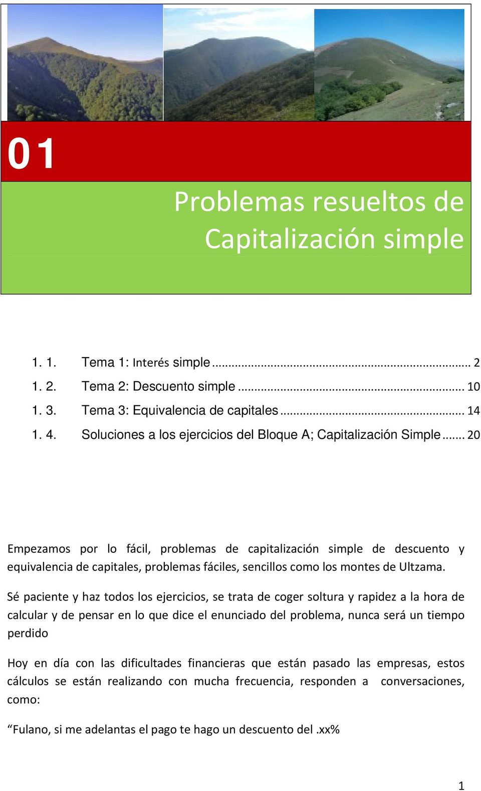 .. 20 Empezamos por lo fácil, problemas de capitalización simple de descuento y equivalencia de capitales, problemas fáciles, sencillos como los montes de Ultzama.