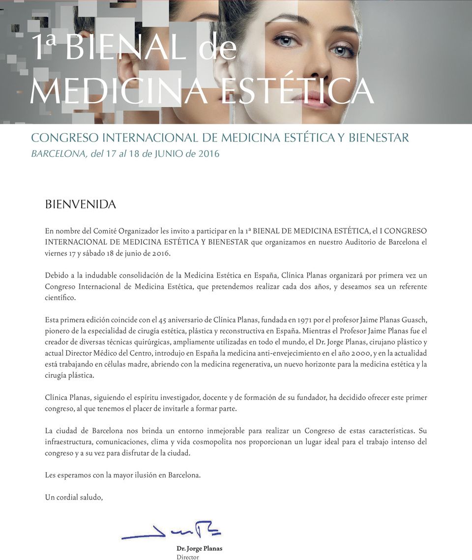 Debido a la indudable consolidación de la Medicina Estética en España, Clínica Planas organizará por primera vez un Congreso Internacional de Medicina Estética, que pretendemos realizar cada dos