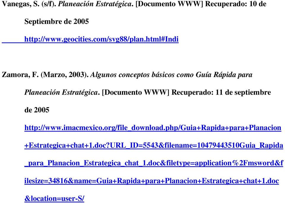 [Documento WWW] Recuperado: 11 de septiembre de 2005 http://www.imacmexico.org/file_download.php/guia+rapida+para+planacion +Estrategica+chat+1.doc?