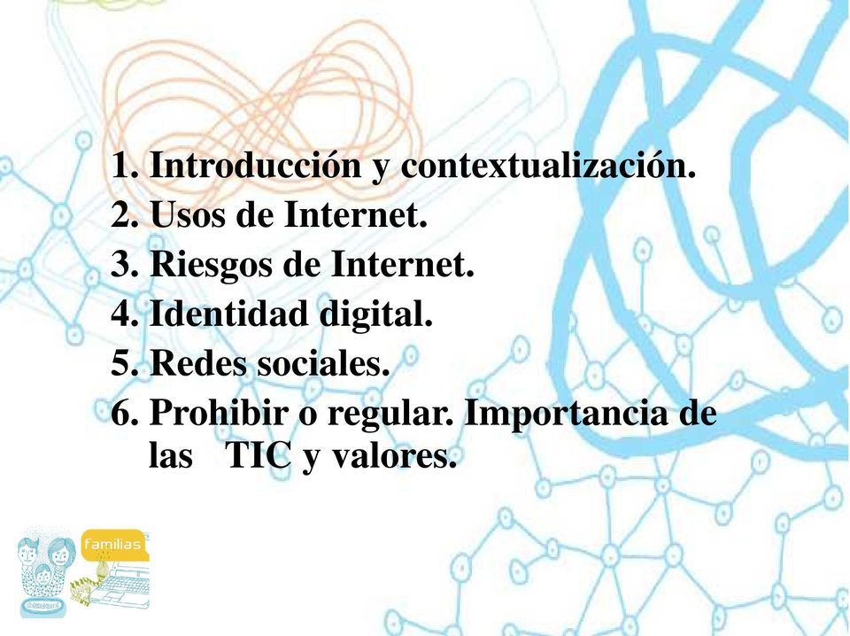 Identidad digital. 5. Redes sociales. 6.