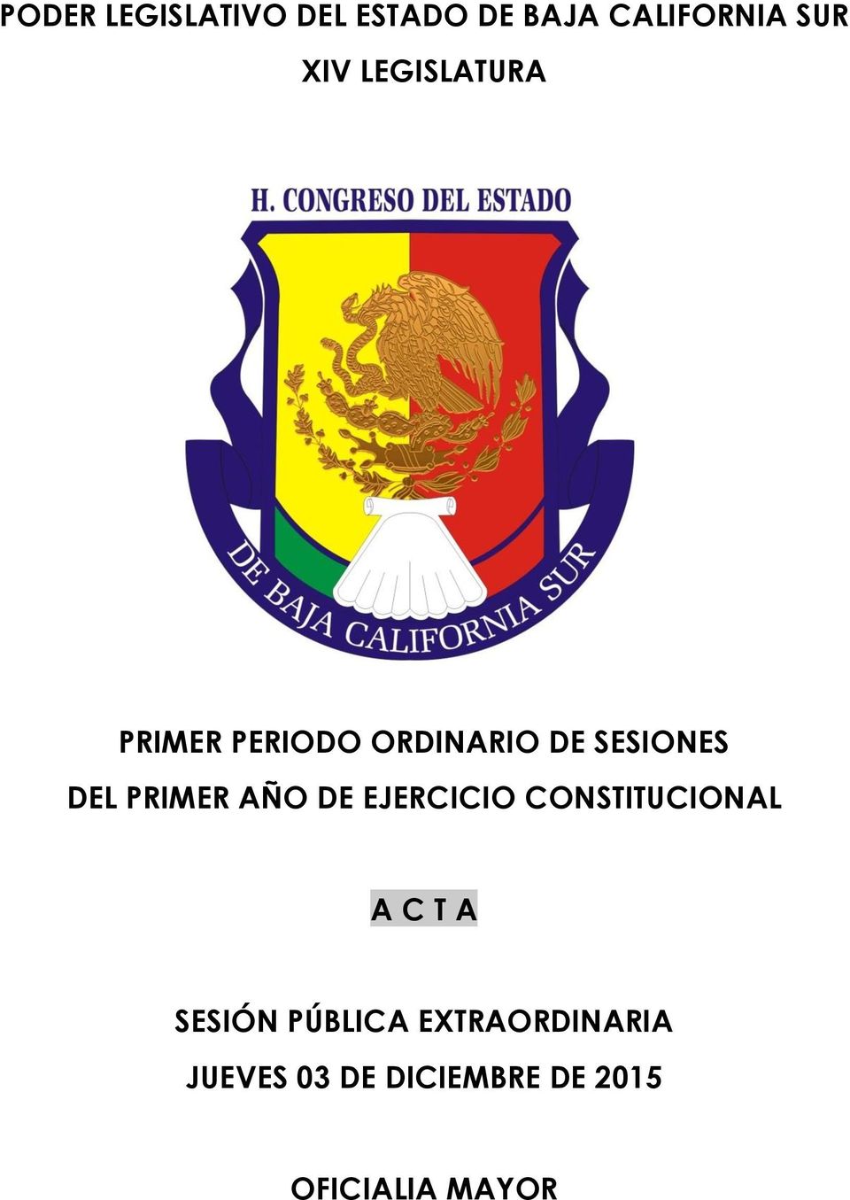 PRIMER AÑO DE EJERCICIO CONSTITUCIONAL A C T A SESIÓN