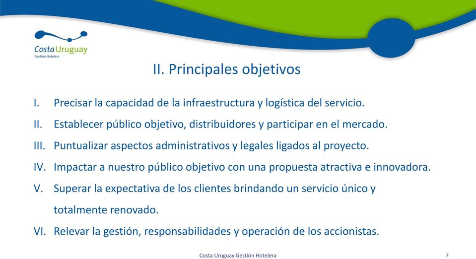 Puntualizar aspectos administrativos y legales ligados al proyecto. IV.