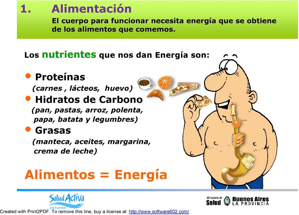 Los nutrientes que nos dan Energía son: Proteínas (carnes, lácteos, huevo) Hidratos de