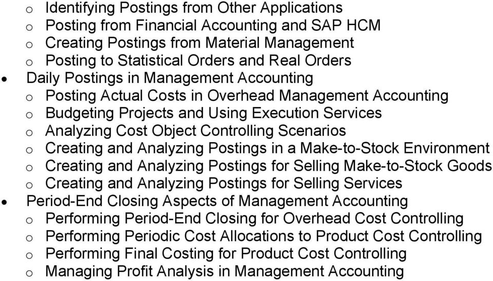 and Analyzing Postings in a Make-to-Stock Environment o Creating and Analyzing Postings for Selling Make-to-Stock Goods o Creating and Analyzing Postings for Selling Services Period-End Closing