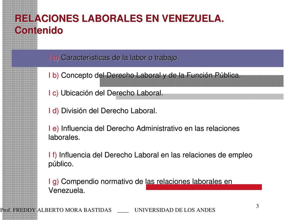 I d) División del Derecho Laboral. I e) Influencia del Derecho Administrativo en las relaciones laborales.