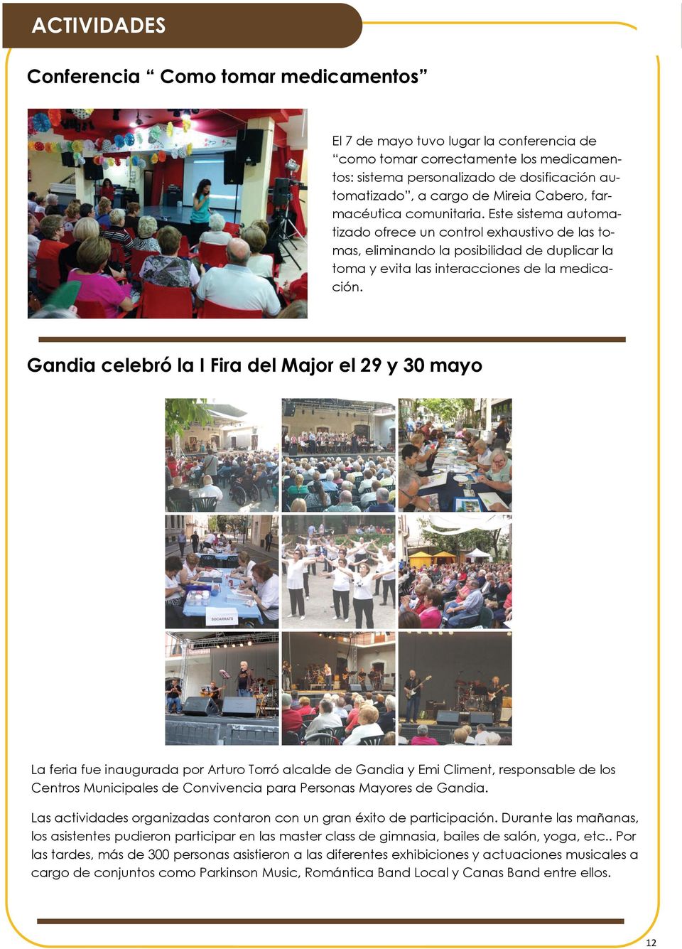 Gandia celebró la I Fira del Major el 29 y 30 mayo La feria fue inaugurada por Arturo Torró alcalde de Gandia y Emi Climent, responsable de los Centros Municipales de Convivencia para Personas