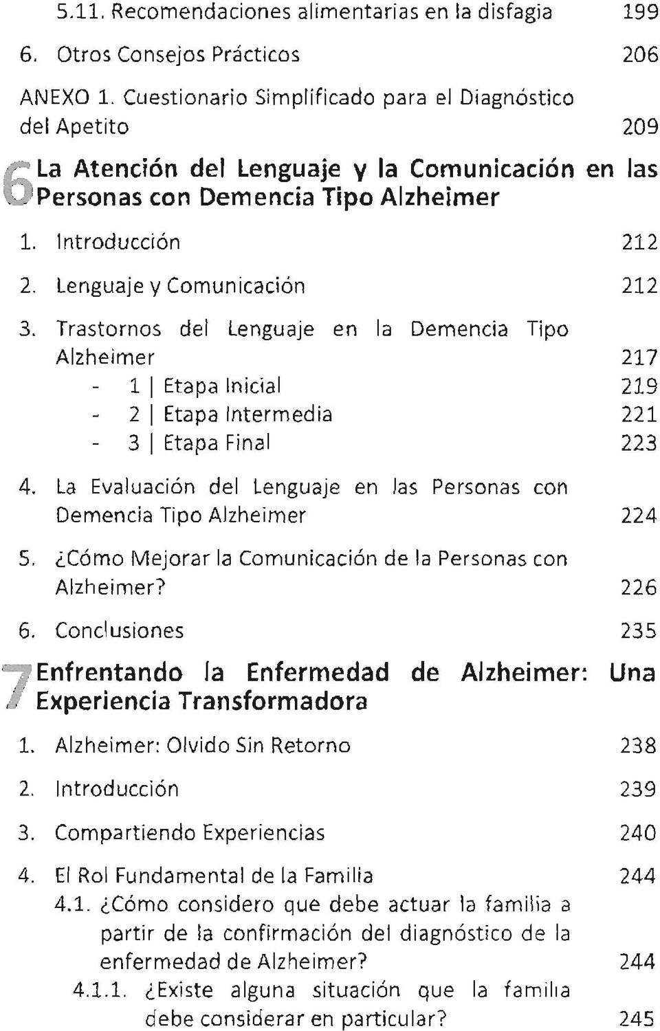 La Evaluación del Lenguaje en las Personas con Demencia Tipo Alzheimer 224 S. Cómo Mejorar la Comunicación de la Personas con Alzheimer? 226 6.