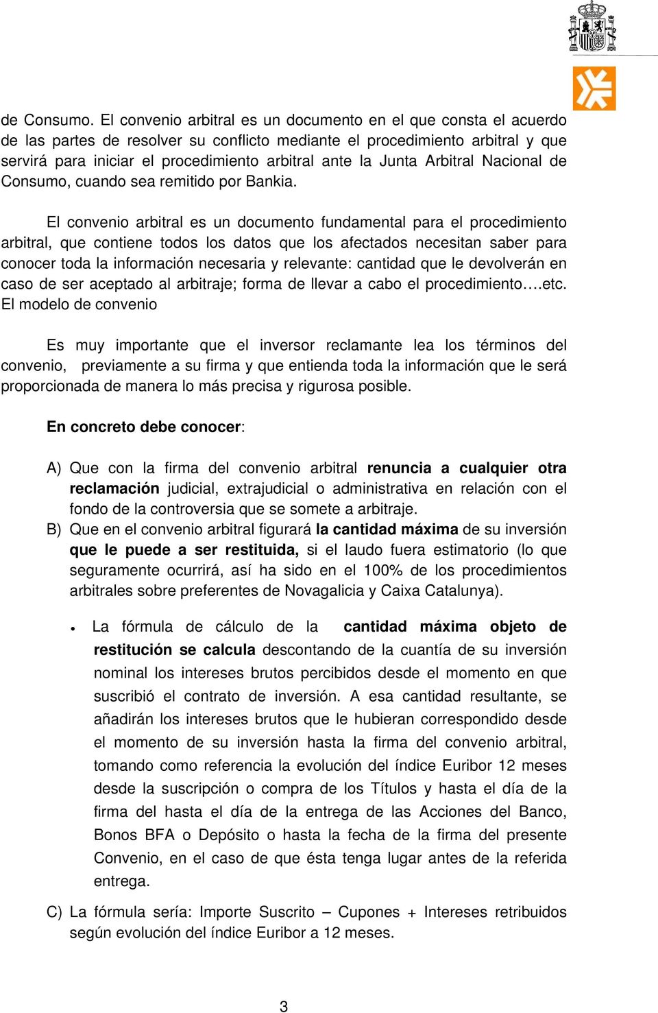 Junta Arbitral Nacional de Consumo, cuando sea remitido por Bankia.