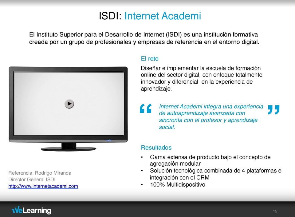 Internet Academi integra una experiencia de autoaprendizaje avanzada con sincronía con el profesor y aprendizaje social.
