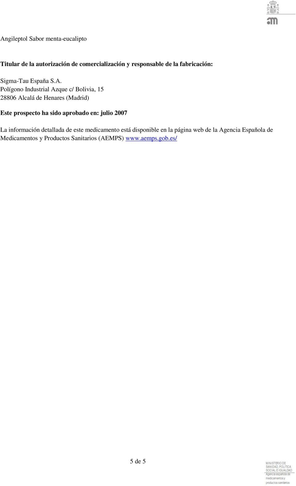 Polígono Industrial Azque c/ Bolivia, 15 28806 Alcalá de Henares (Madrid) Este prospecto ha sido aprobado