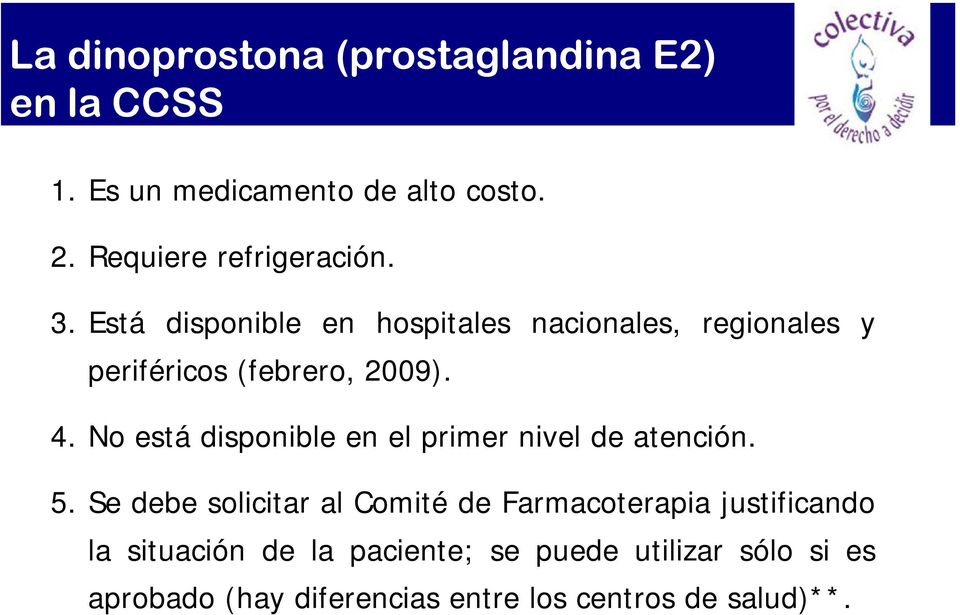 Está disponible en hospitales nacionales, regionales y periféricos (febrero, 2009). 4.