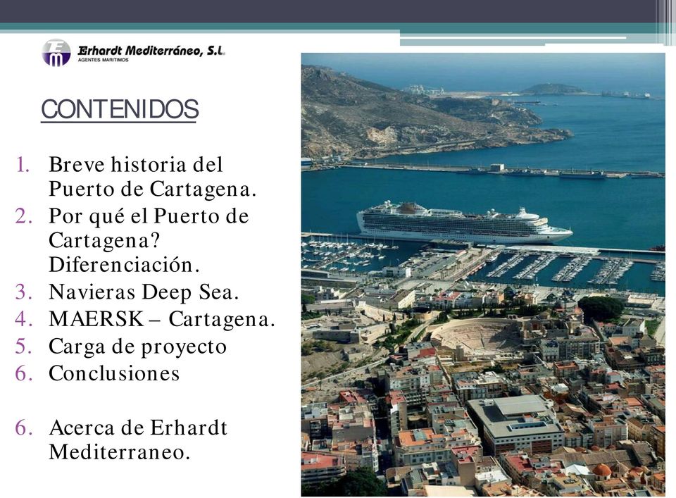 Navieras Deep Sea. 4. MAERSK Cartagena. 5.