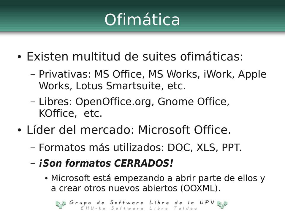 Líder del mercado: Microsoft Office. Formatos más utilizados: DOC, XLS, PPT.