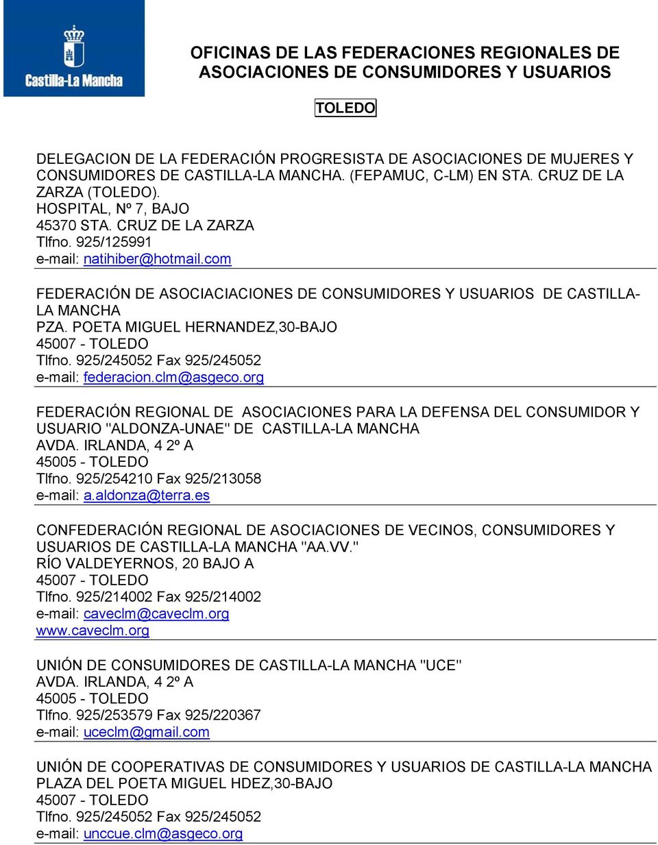 POETA MIGUEL HERNANDEZ,30-BAJO 45007 - TOLEDO Tlfno. 925/245052 Fax 925/245052 e-mail: federacion.clm@asgeco.