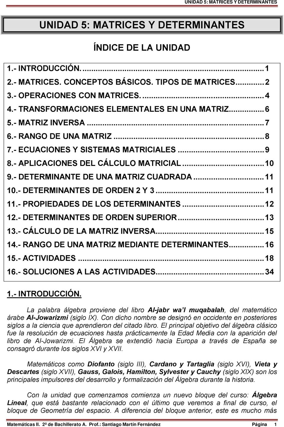 DETERMINNTES DE ORDEN SUPERIOR3 3- CÁLCULO DE L MTRIZ INVERS5 4- RNGO DE UN MTRIZ MEDINTE DETERMINNTES6 5- CTIVIDDES 8 6- SOLUCIONES LS CTIVIDDES34 - INTRODUCCIÓN La palabra álgebra proviene del