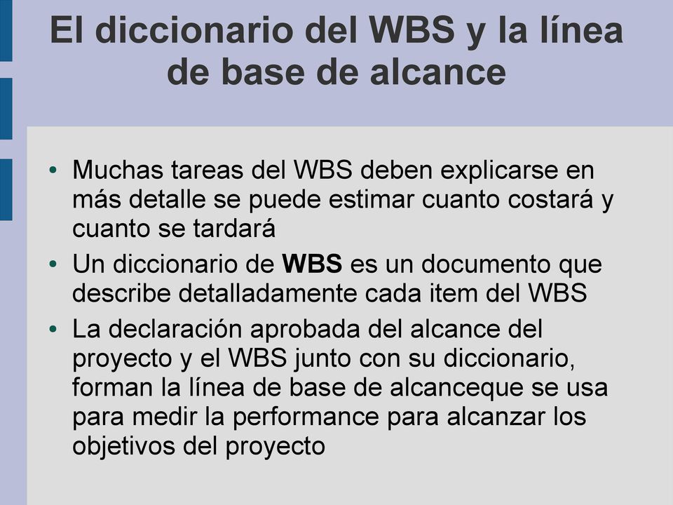 detalladamente cada item del WBS La declaración aprobada del alcance del proyecto y el WBS junto con su