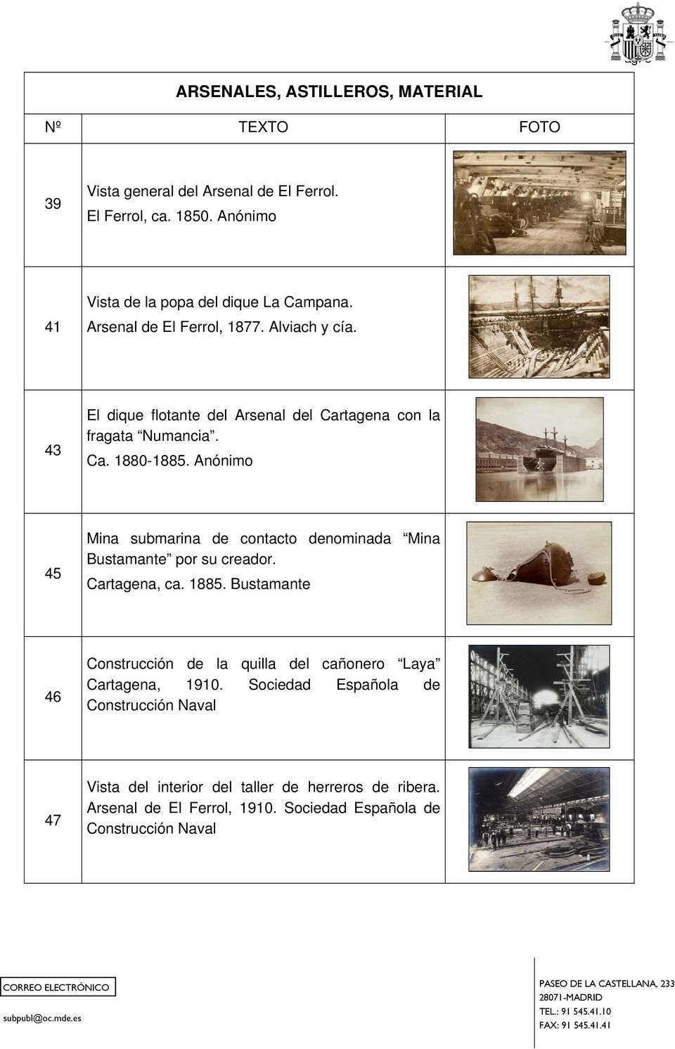 Anónimo 45 Mina submarina de contacto denominada Mina Bustamante por su creador. Cartagena, ca. 1885.