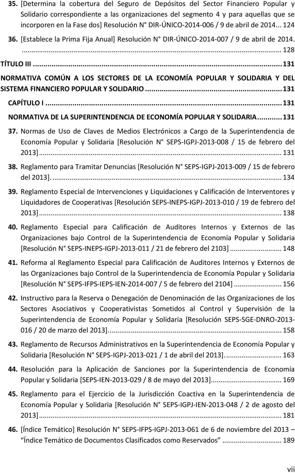 .. 131 NORMATIVA COMÚN A LOS SECTORES DE LA ECONOMÍA POPULAR Y SOLIDARIA Y DEL SISTEMA FINANCIERO POPULAR Y SOLIDARIO... 131 CAPÍTULO I.