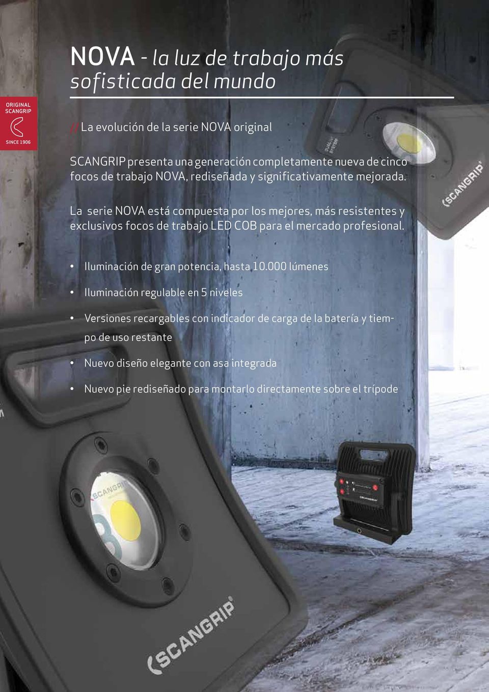 La serie NOVA está compuesta por los mejores, más resistentes y exclusivos focos de trabajo LED COB para el mercado profesional.