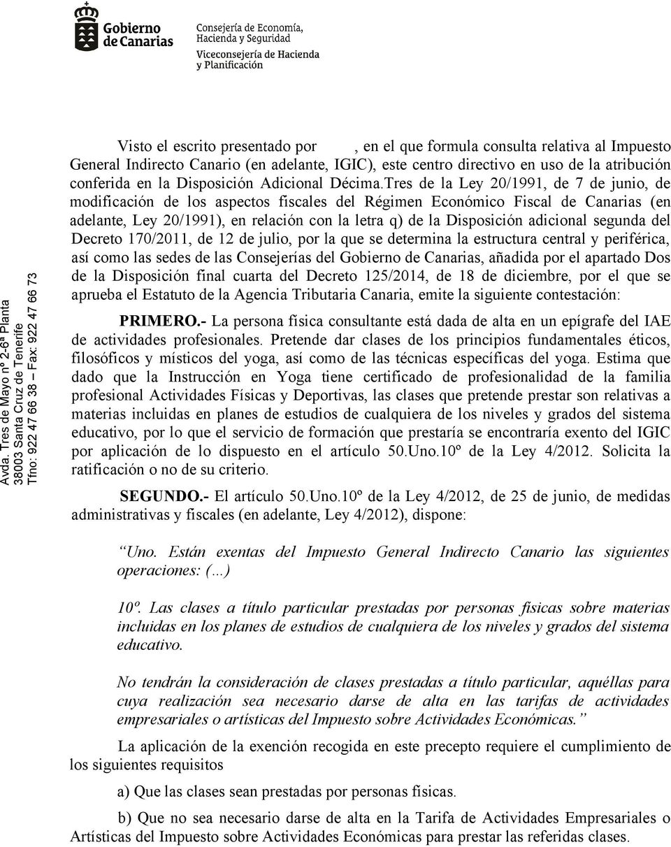 Tres de la Ley 20/1991, de 7 de junio, de modificación de los aspectos fiscales del Régimen Económico Fiscal de Canarias (en adelante, Ley 20/1991), en relación con la letra q) de la Disposición